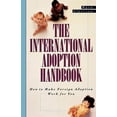 thumbnail image 1 of The International Adoption Handbook: How to Make Foreign Adoption Work for You, (Paperback), 1 of 2