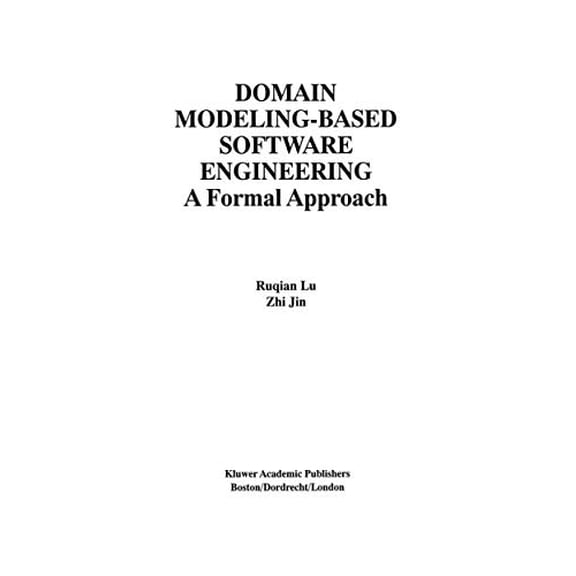 Pre-Owned Domain Modeling-Based Software Engineering: A Formal Approach: 8 (The International Series on Asian Studies in Computer and Information Science, 8) Hardcover