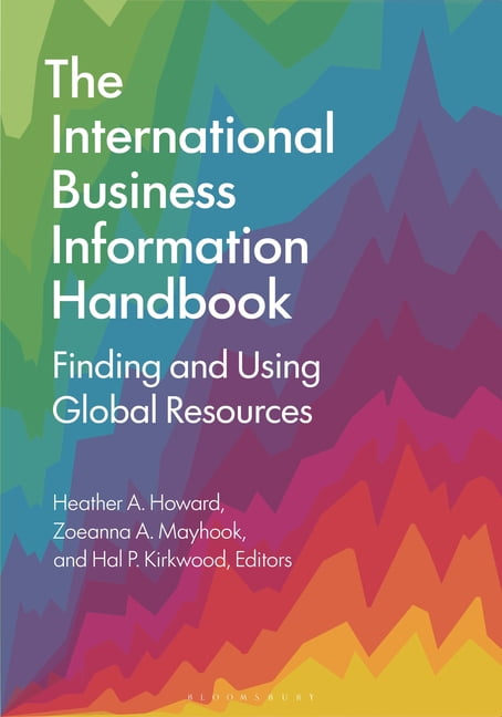 The International Business Information Handbook: Finding and Using Global Resources, (Hardcover)