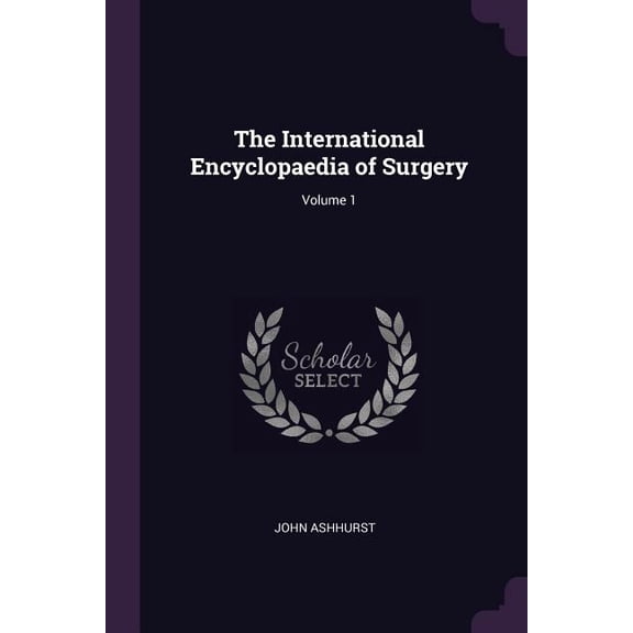The International Encyclopaedia of Surgery; Volume 1 (Paperback)