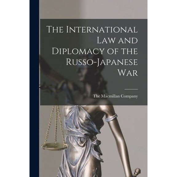 The International Law and Diplomacy of the Russo-Japanese War (Paperback)