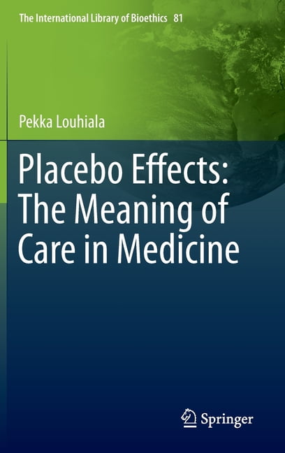 The International Library of Bioethics Placebo Effects: The Meaning of ...