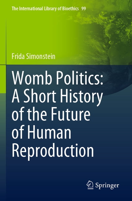 Bioethics Library The International Library of Bioethics Womb Politics: A Short History ...