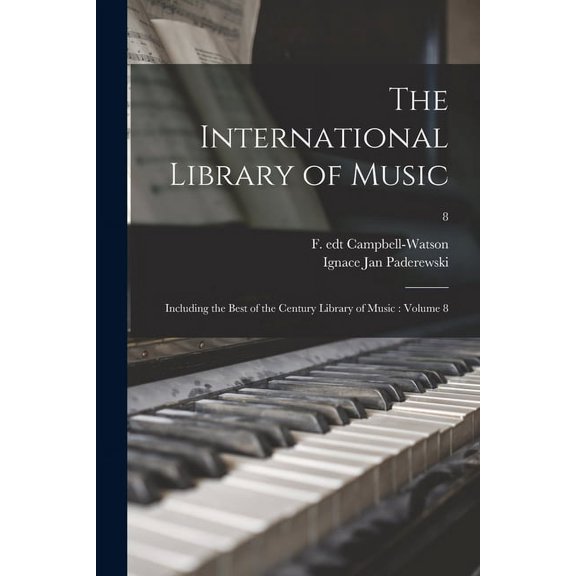 The International Library of Music: Including the Best of the Century Library of Music: Volume 8; 8, (Paperback)