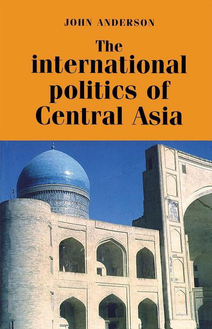The International Politics of Central Asia - 99 Reprint - Walmart.com