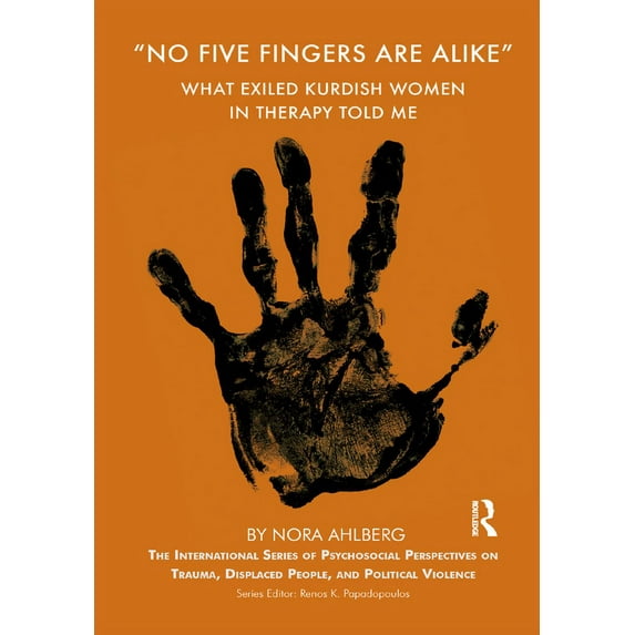The International Psychosocial Perspecti 'No Five Fingers Are Alike': What Exiled Kurdish Women in Therapy Told Me, (Hardcover)