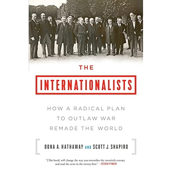 Pre-Owned The Internationalists: How a Radical Plan to Outlaw War Remade the World (Paperback) 1501109871 9781501109874