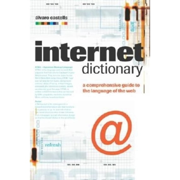 Pre-Owned The Internet Dictionary: A Comprehensive Guide to the Language of the Web ( Paperback 9780749436674) by Alvaro Castells