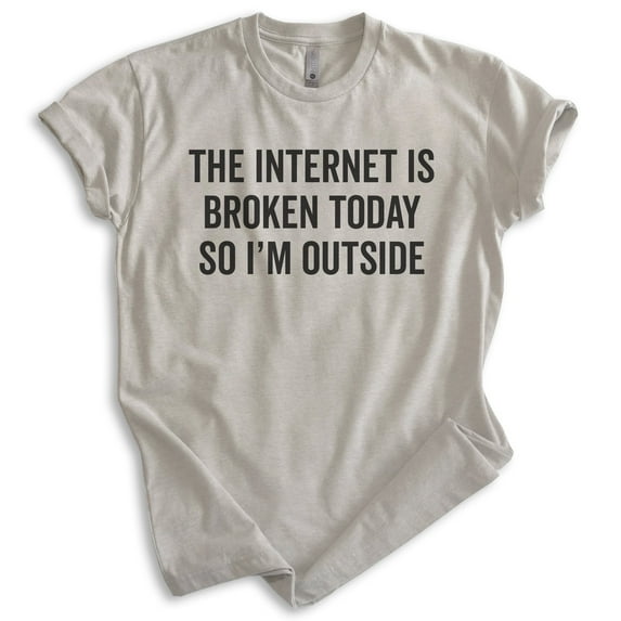 The Internet Is Broken Today So I'm Outside Shirt, Unisex Women's Men's Shirt, Ironic Wifi Nerd Geek Shirt, Light Silk Gray, XX-Large