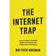 thumbnail image 1 of The Internet Trap: How the Digital Economy Builds Monopolies and Undermines Democracy, (Hardcover), 1 of 1
