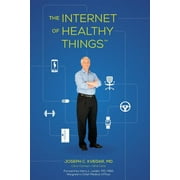 The Internet of Healthy Things  Paperback  Joseph C. Kvedar MD, Carol Colman, Gina Cella