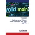 thumbnail image 1 of The Internet of Things, using JavaScript and Java Applets, (Paperback), 1 of 1