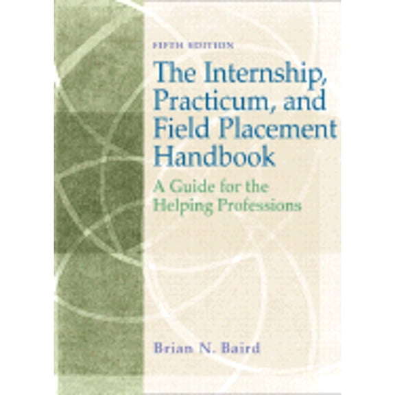 Pre-Owned Internship, Practicum, and Field Placement Handbook: A Guide for the Helping Professions (Paperback) 0132238802 9780132238809