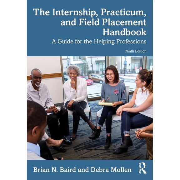 The Internship, Practicum, and Field Placement Handbook: A Guide for the Helping Professions, (Paperback)