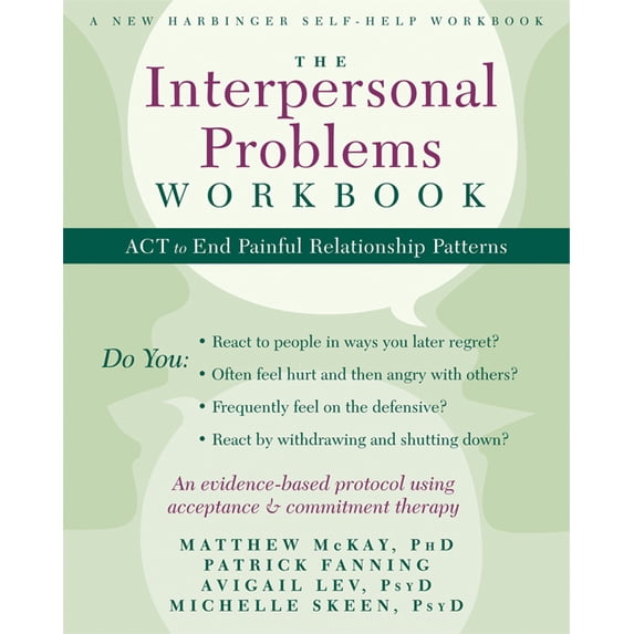 The Interpersonal Problems Workbook: ACT to End Painful Relationship Patterns, (Paperback)