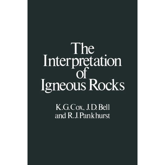 The Interpretation of Igneous Rocks, (Paperback)