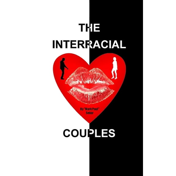 The Interracial Couples Paperback 1687538662 9781687538666 'Mark Paul' Sebar