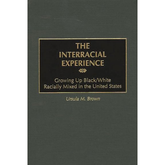 The Interracial Experience: Growing Up Black/White Racially Mixed in the United States, (Paperback)
