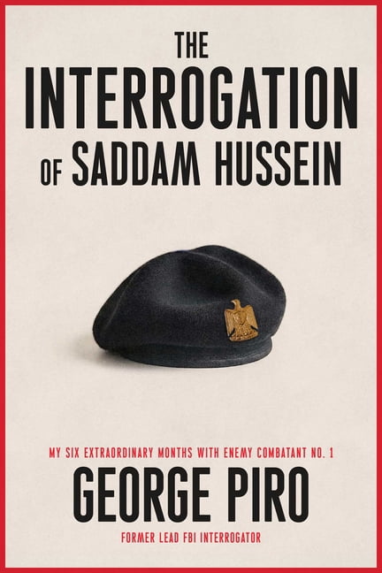 The Interrogation of Saddam Hussein: How One Man Took on Saddam Hussein--And Won, (Hardcover)