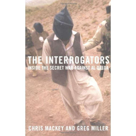 Pre-Owned The Interrogators: Inside the Secret War Against al Qaeda (Hardcover) 0316871125 9780316871129
