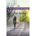 thumbnail image 1 of The Interrupted Journey: A powerful depiction of how God disrupted the plans of the enemy and brought redemption, (Paperback), 1 of 1