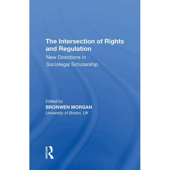 The Intersection of Rights and Regulation: New Directions in Sociolegal Scholarship, (Paperback)