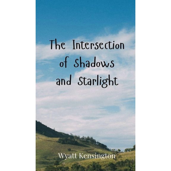 The Intersection of Shadows and Starlight, (Hardcover)
