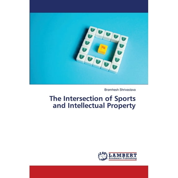 The Intersection of Sports and Intellectual Property, (Paperback)