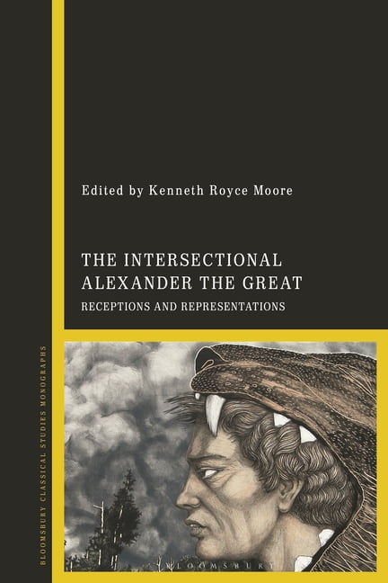 The Intersectional Alexander the Great: Receptions and Representations, (Hardcover)