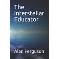 thumbnail image 1 of The Interstellar Educator (Paperback), 1 of 1