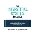 thumbnail image 1 of Pre-Owned The Interstitial Cystitis Solution: A Holistic Plan for Healing Painful Symptoms, Resolving Bladder and Pelvic Floor Dysfunction, and Taking Back Your (Paperback) 1592337376 9781592337378, 1 of 1