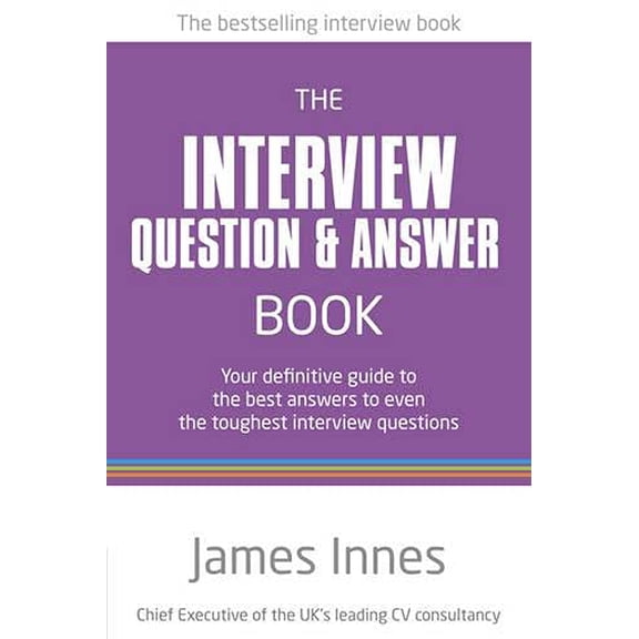 Pre-Owned The Interview Question & Answer Book : Your Definitive Guide to the Best Answers to Even the Toughest Interview Questions (Paperback)
