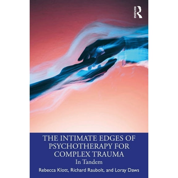 The Intimate Edges of Psychotherapy for Complex Trauma: In Tandem, (Paperback)
