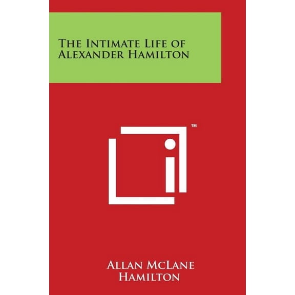 The Intimate Life of Alexander Hamilton (Paperback)