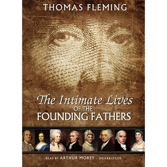 Pre-Owned The Intimate Lives of the Founding Fathers (Audiobook 9781441756565) by Thomas Fleming, Arthur Morey