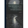 thumbnail image 1 of The Intoxicated Ghost, and Other Stories (Paperback), 1 of 1