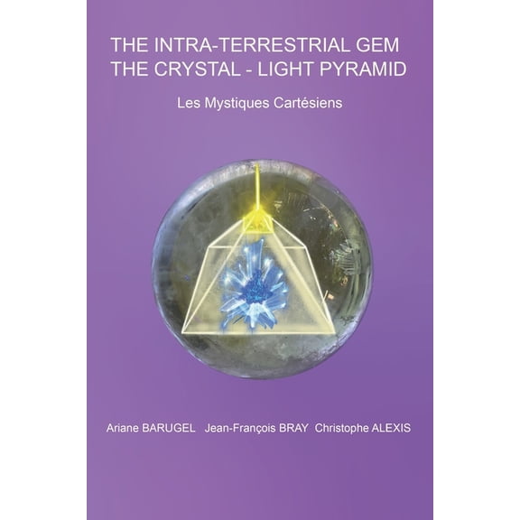 The Intra-Terrestrial Gem The Cristal-Light Pyramid, (Paperback)