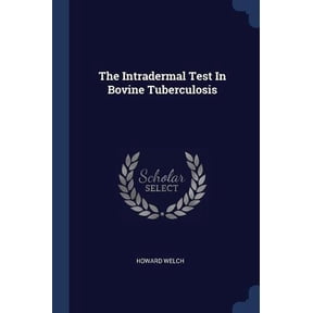 The Intradermal Test In Bovine Tuberculosis Paperback 1377257290 9781377257297 Howard Welch