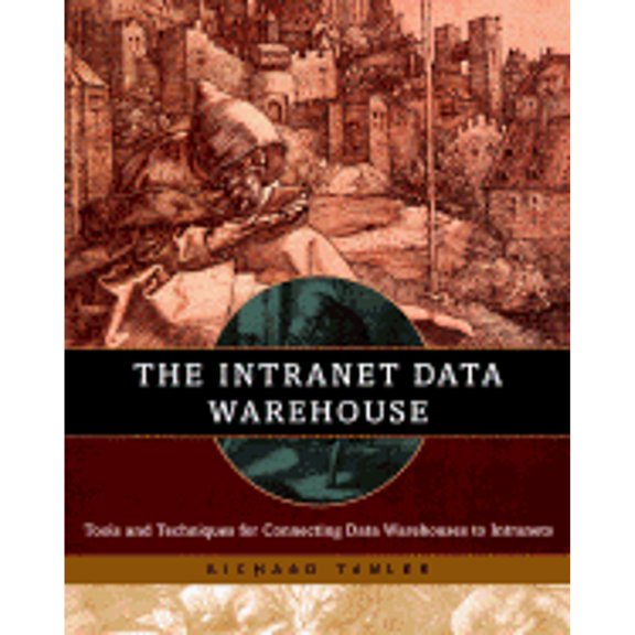 Pre-Owned The Intranet Data Warehouse: Tools and Techniques for Building an Intranet-Enabled Data Warehouse (Paperback) 0471180041 9780471180043