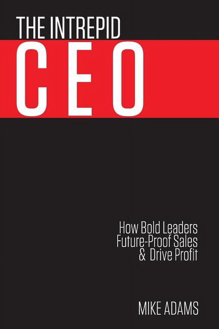The Intrepid CEO (Paperback) by Mike Adams, Ann Bolch, David Priest ...