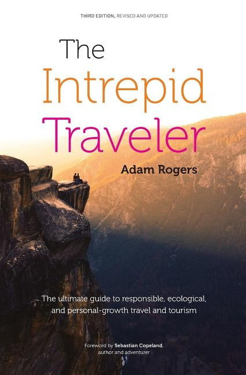 The Intrepid Traveler: The ultimate guide to responsible, ecological ...