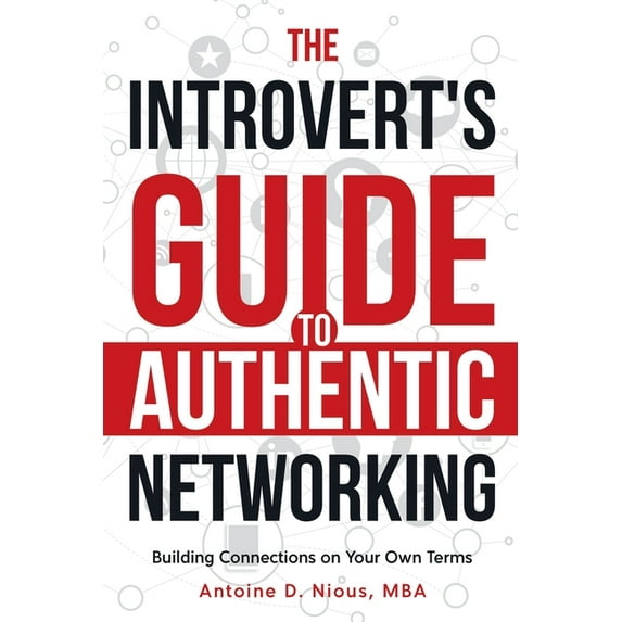 The Introvert Guide to Authentic Networking, (Paperback)