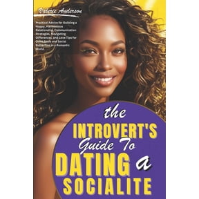 The Introvert's Guide to Dating a Socialite: Practical Tips for Harmonious Relationships, Communication, Navigating Diff, (Paperback)