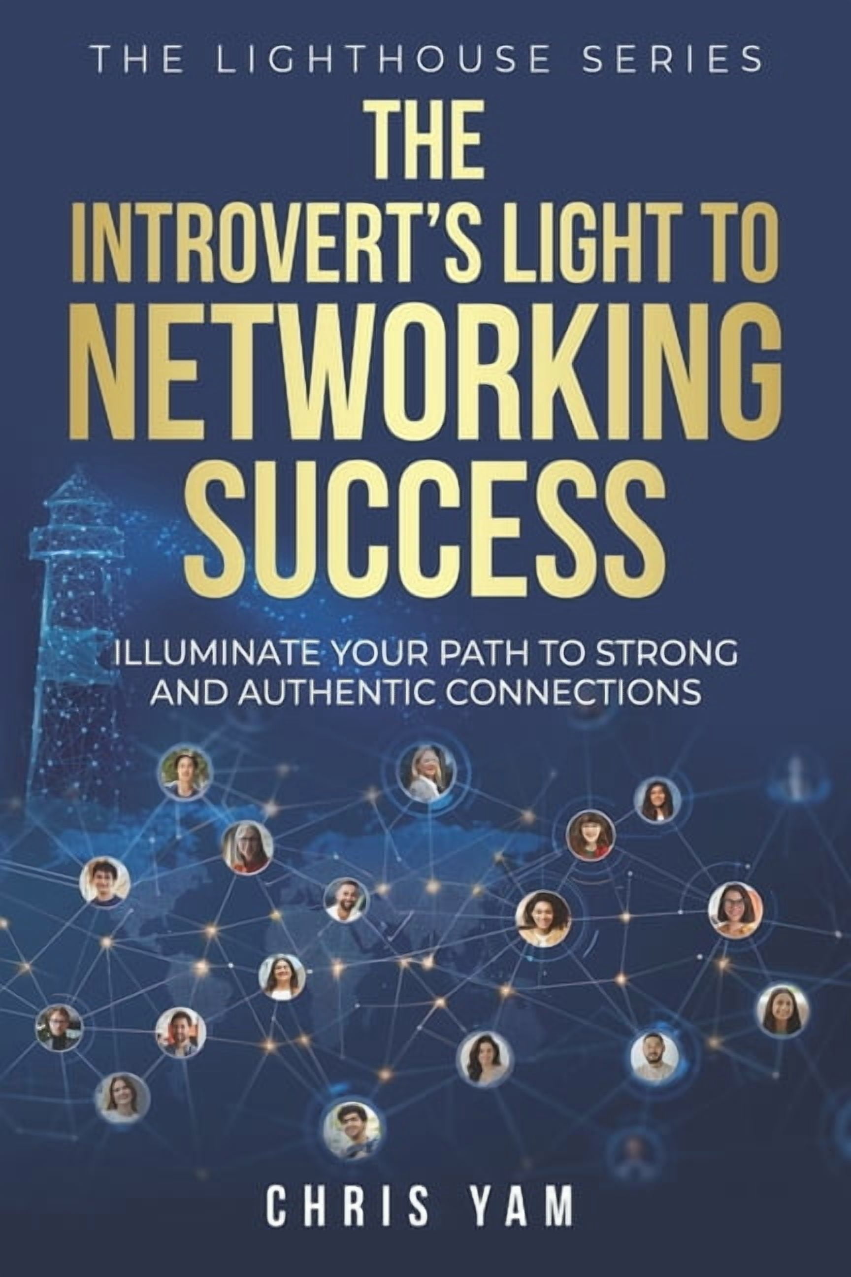 Lighthouse The Introvert's Light to Networking Success: Illuminate Your Path to Strong and Authentic Connections, (Paperback)