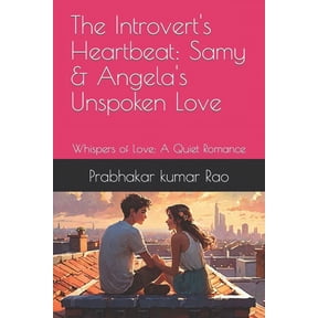 The Introvert's Heartbeat: Samy & Angela's Unspoken Love: Whispers of Love: A Quiet Romance, (Paperback)