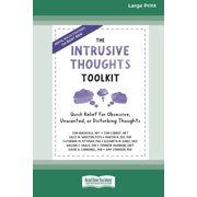 The Intrusive Thoughts Toolkit Quick Relief for Obsessive, Unwanted, or Disturbing Thoughts 16pt Large Print Edition, Paperback