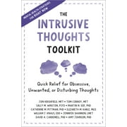 The Intrusive Thoughts Toolkit Quick Relief for Obsessive, Unwanted, or Disturbing Thoughts, Paperback
