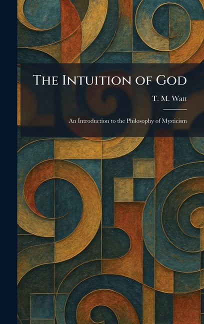 The Intuition of God: An Introduction to the Philosophy of Mysticism, (Hardcover)