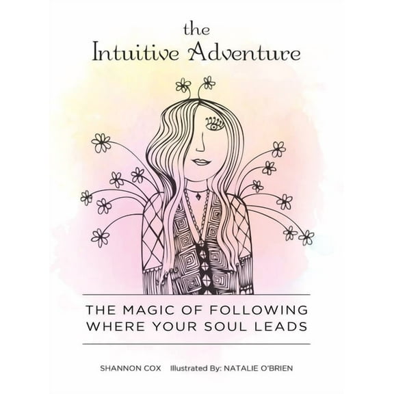 Pre-Owned The Intuitive Adventure: The Magic of Following Where Your Soul Leads, (Paperback)