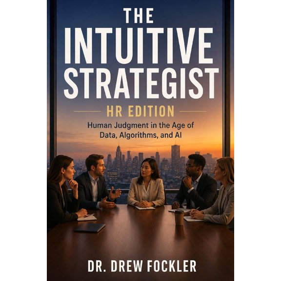 The Intuitive Business The Intuitive Strategist: HR Edition: Human Judgment in the Age of Data, Algorithms, and AI, Book 4, (Paperback)